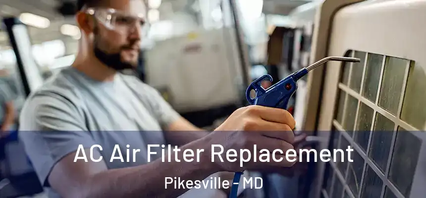 AC Air Filter Replacement Pikesville - MD