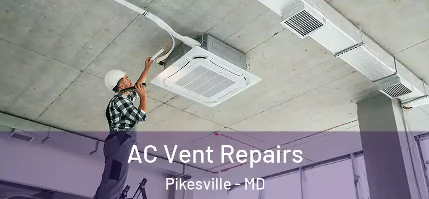 AC Vent Repairs Pikesville - MD