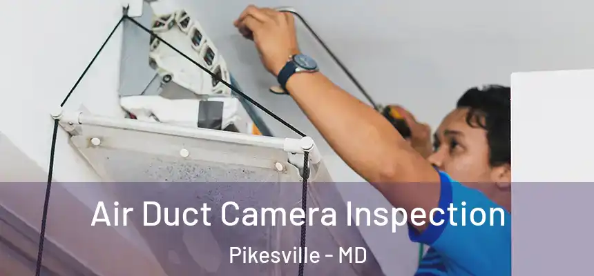 Air Duct Camera Inspection Pikesville - MD