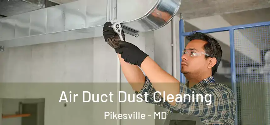 Air Duct Dust Cleaning Pikesville - MD