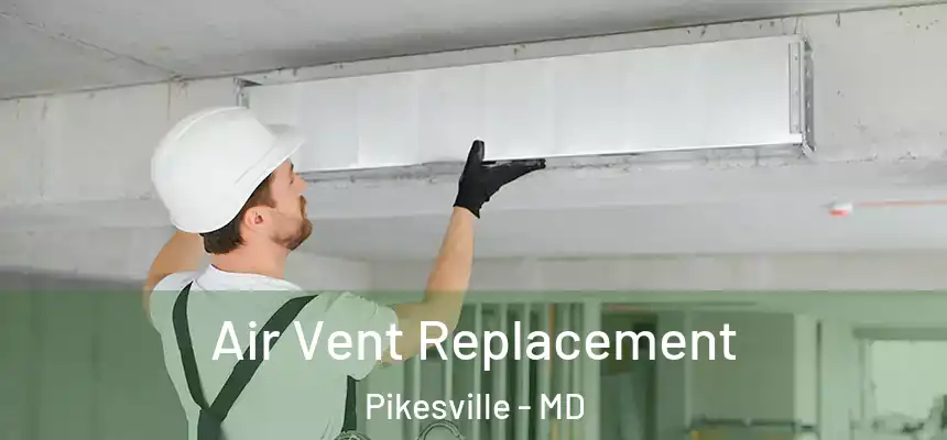 Air Vent Replacement Pikesville - MD
