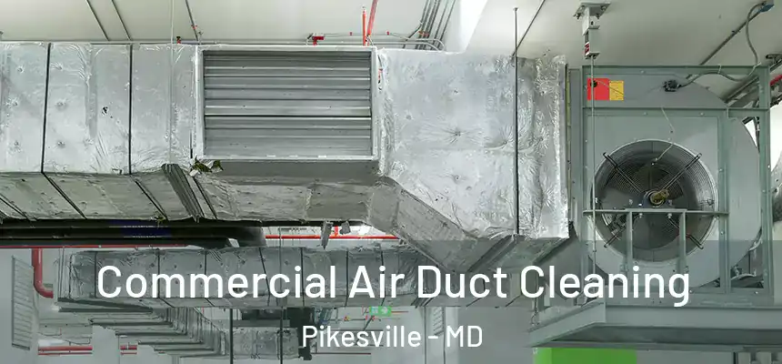 Commercial Air Duct Cleaning Pikesville - MD