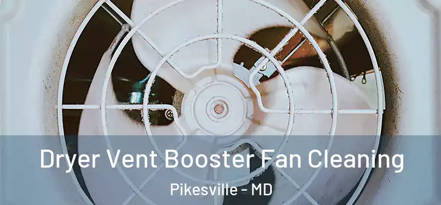 Dryer Vent Booster Fan Cleaning Pikesville - MD