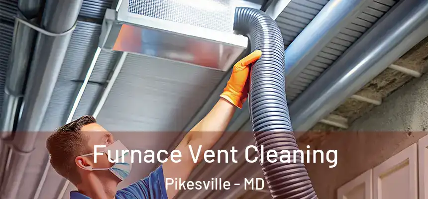 Furnace Vent Cleaning Pikesville - MD