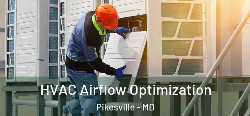  HVAC Airflow Optimization Pikesville - MD