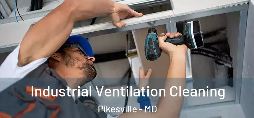 Industrial Ventilation Cleaning Pikesville - MD
