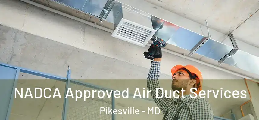  NADCA Approved Air Duct Services Pikesville - MD
