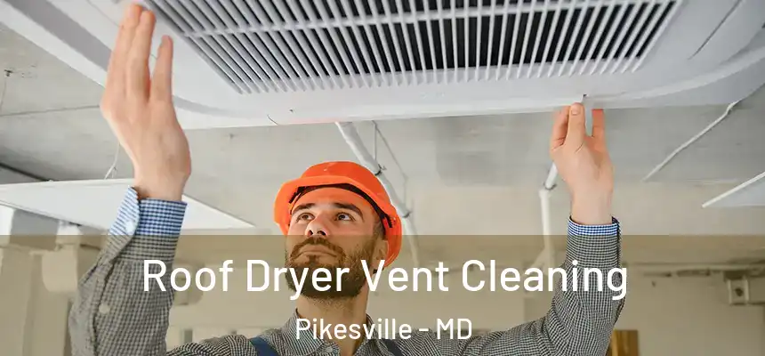 Roof Dryer Vent Cleaning Pikesville - MD