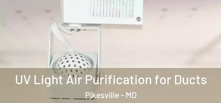 UV Light Air Purification for Ducts Pikesville - MD